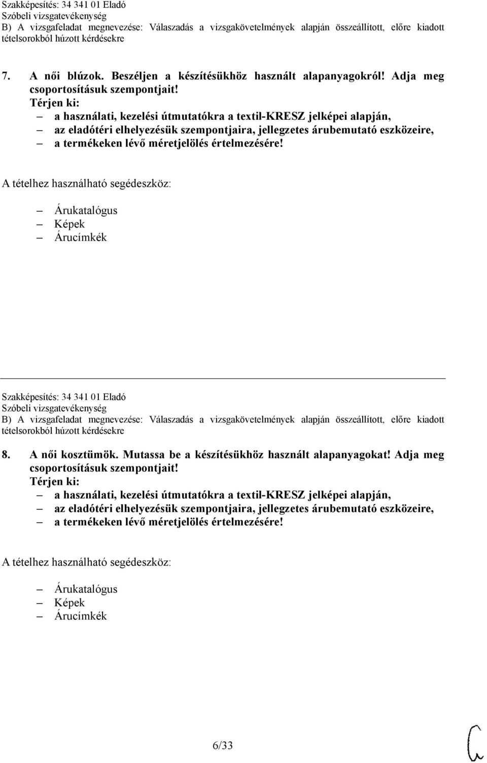 jellegzetes árubemutató eszközeire, Szakképesítés: 34 341 01 Eladó 8. A női kosztümök.