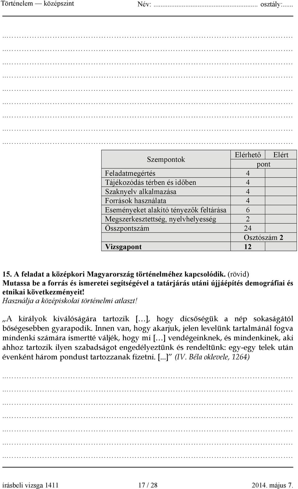 (rövid) Mutassa be a forrás és ismeretei segítségével a tatárjárás utáni újjáépítés demográfiai és etnikai következményeit! Használja a középiskolai történelmi atlaszt!