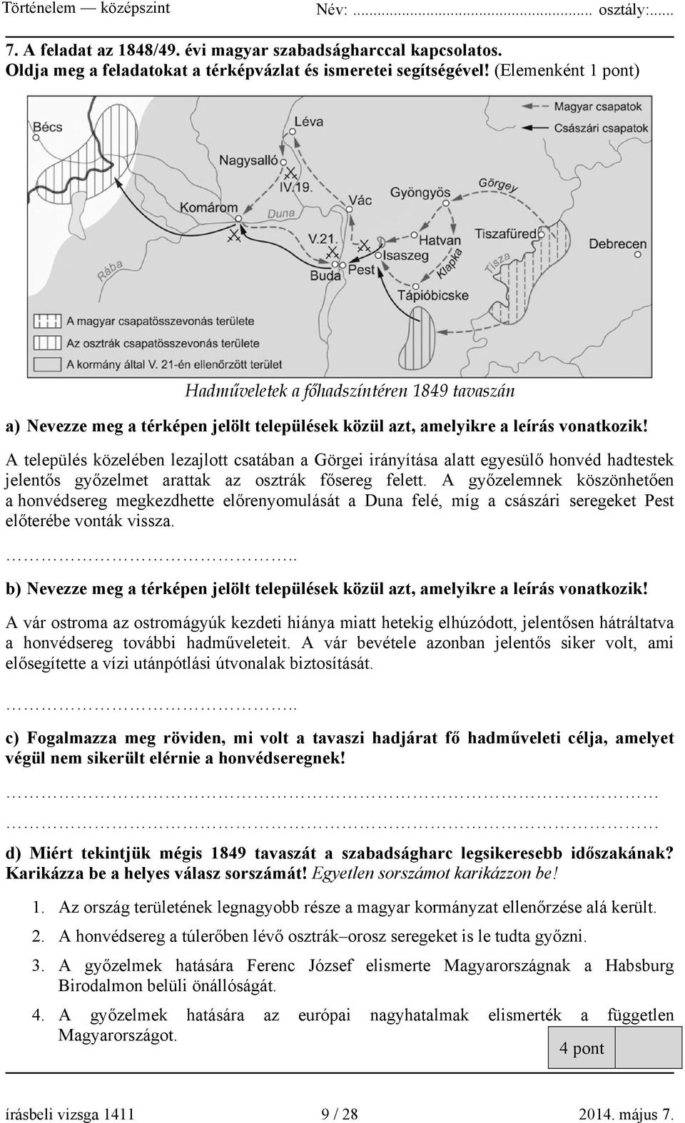 A település közelében lezajlott csatában a Görgei irányítása alatt egyesülő honvéd hadtestek jelentős győzelmet arattak az osztrák fősereg felett.