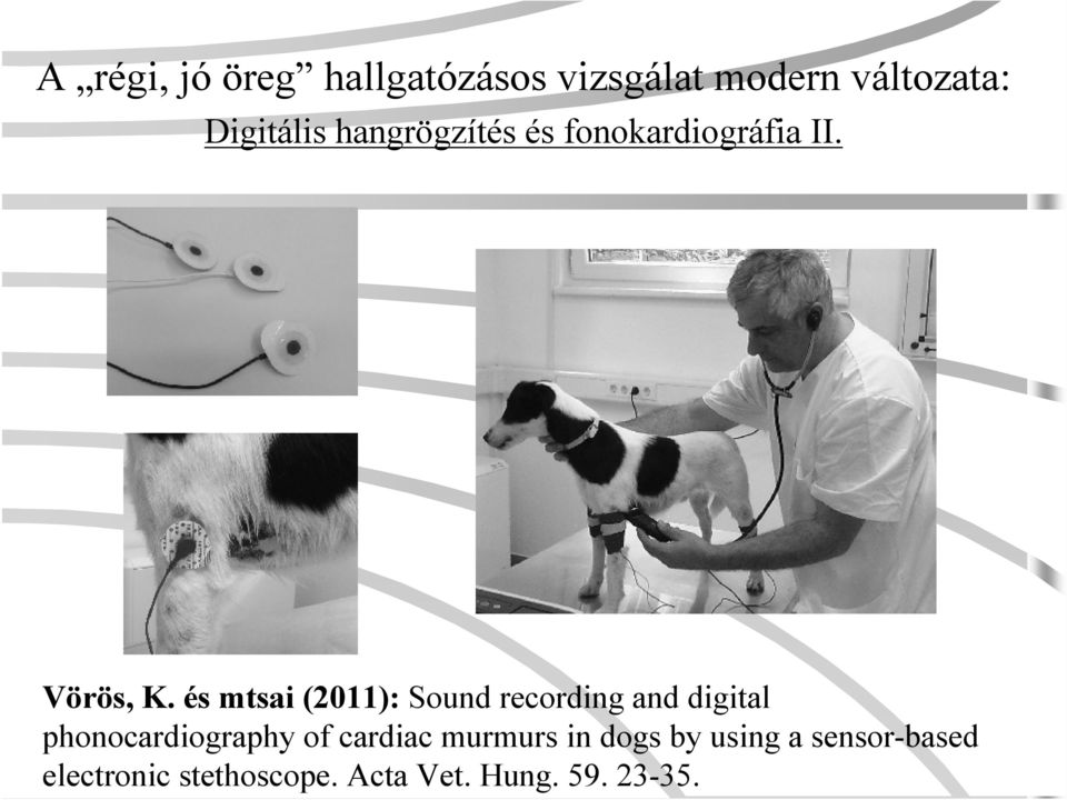 és mtsai (2011): Soundrecordinganddigital phonocardiographyof