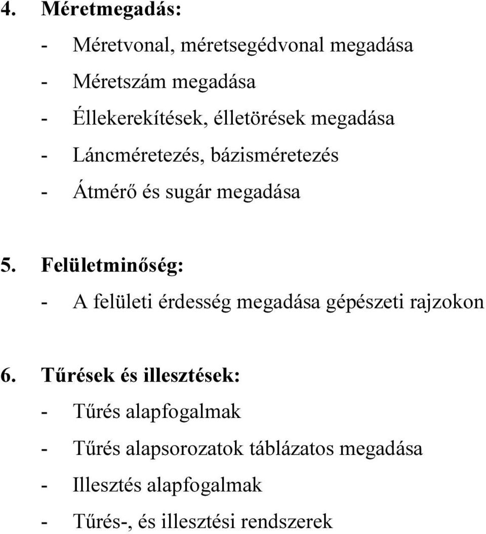 Felületminőség: - A felületi érdesség megadása gépészeti rajzokon 6.