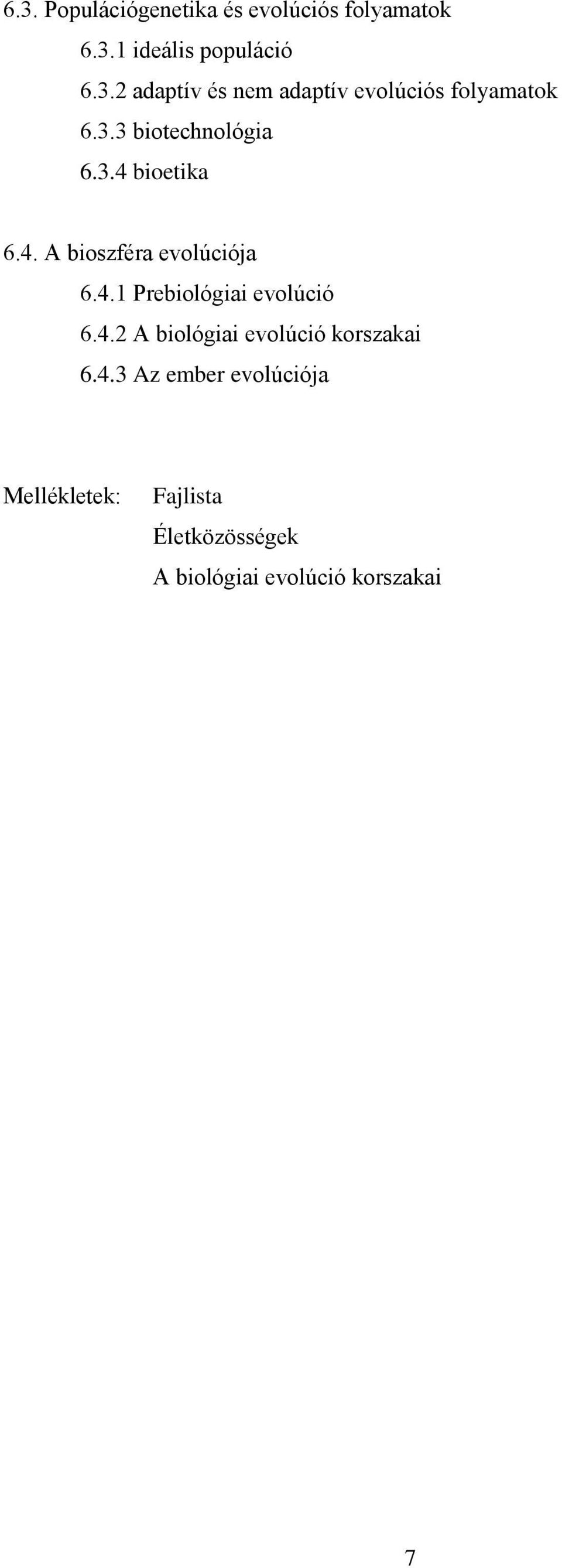 4.2 A biológiai evolúció korszakai 6.4.3 Az ember evolúciója Mellékletek: Fajlista