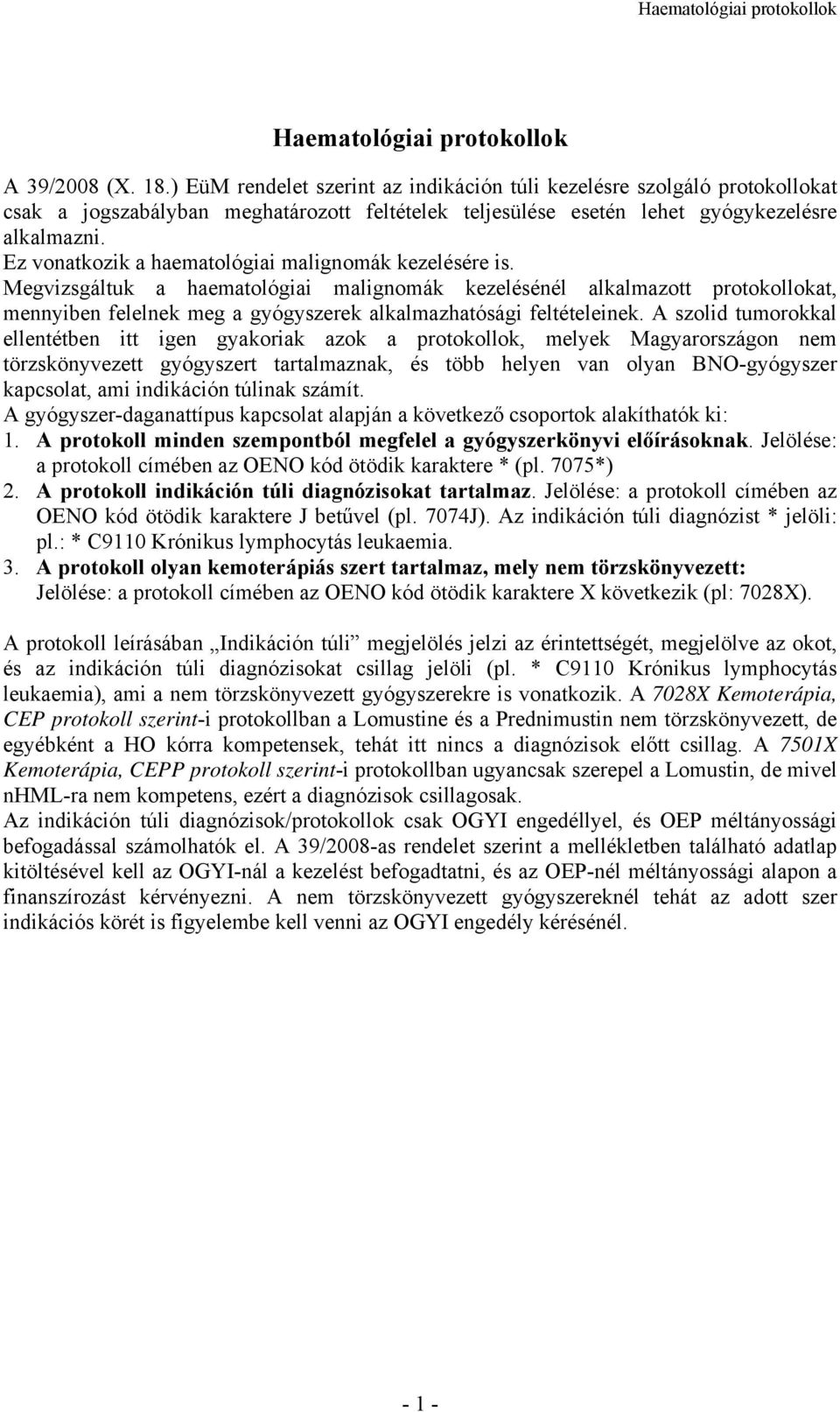 Ez vonatkozik a haematológiai malignomák kezelésére is.
