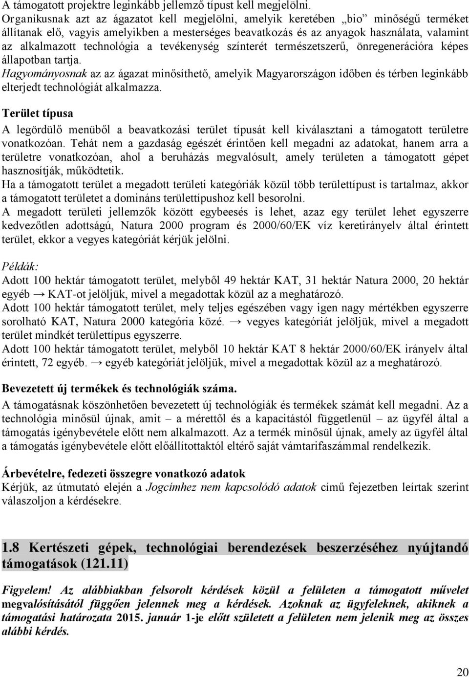 technológia a tevékenység színterét természetszerű, önregenerációra képes állapotban tartja.