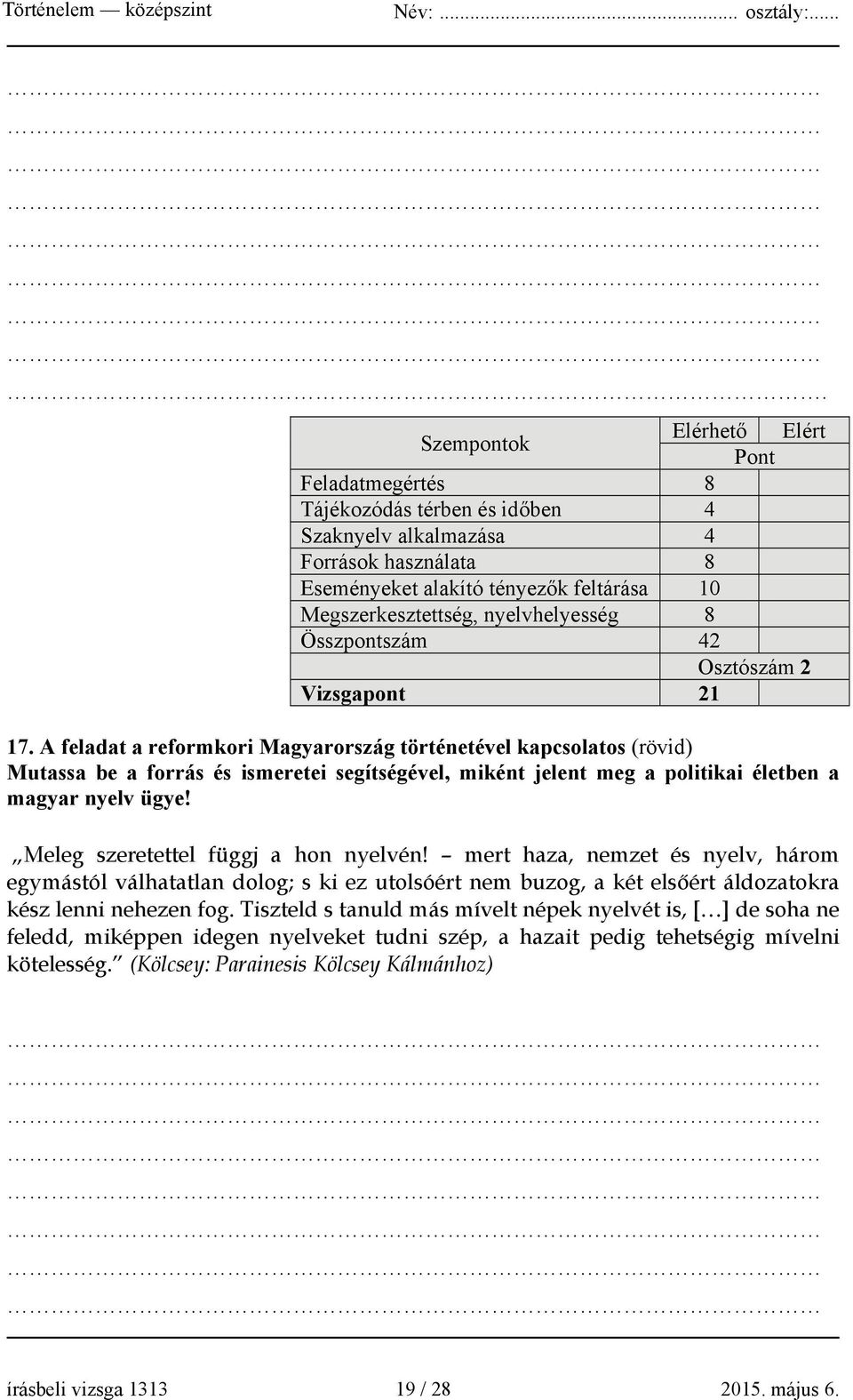 A feladat a reformkori Magyarország történetével kapcsolatos (rövid) Mutassa be a forrás és ismeretei segítségével, miként jelent meg a politikai életben a magyar nyelv ügye!