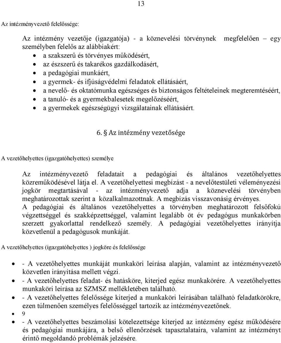 gyermekbalesetek megelőzéséért, a gyermekek egészségügyi vizsgálatainak ellátásáért. 6.