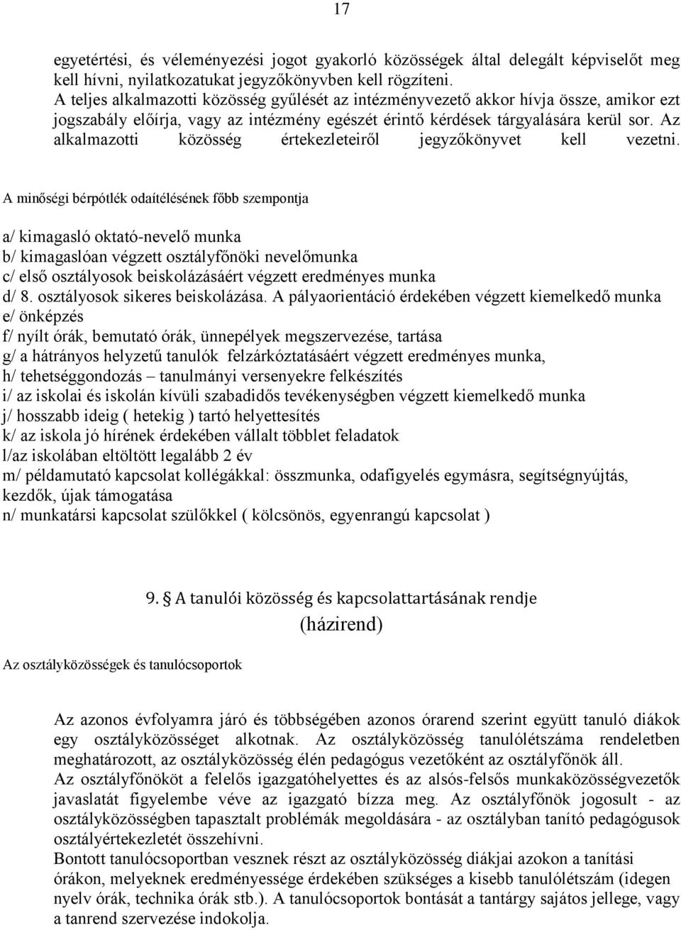 Az alkalmazotti közösség értekezleteiről jegyzőkönyvet kell vezetni.