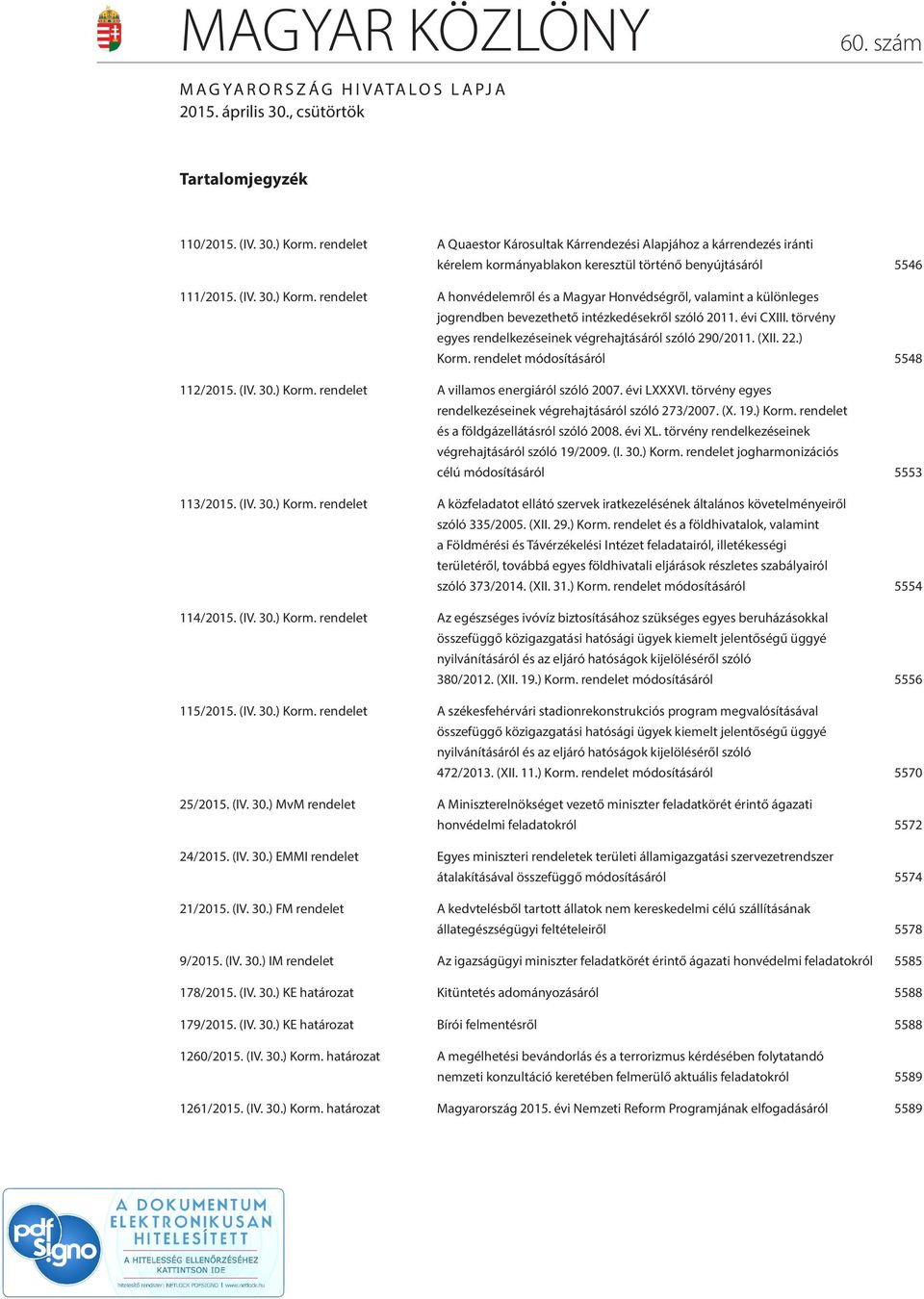 rendelet A honvédelemről és a Magyar Honvédségről, valamint a különleges jogrendben bevezethető intézkedésekről szóló 2011. évi CXIII. törvény egyes rendelkezéseinek végrehajtásáról szóló 290/2011.