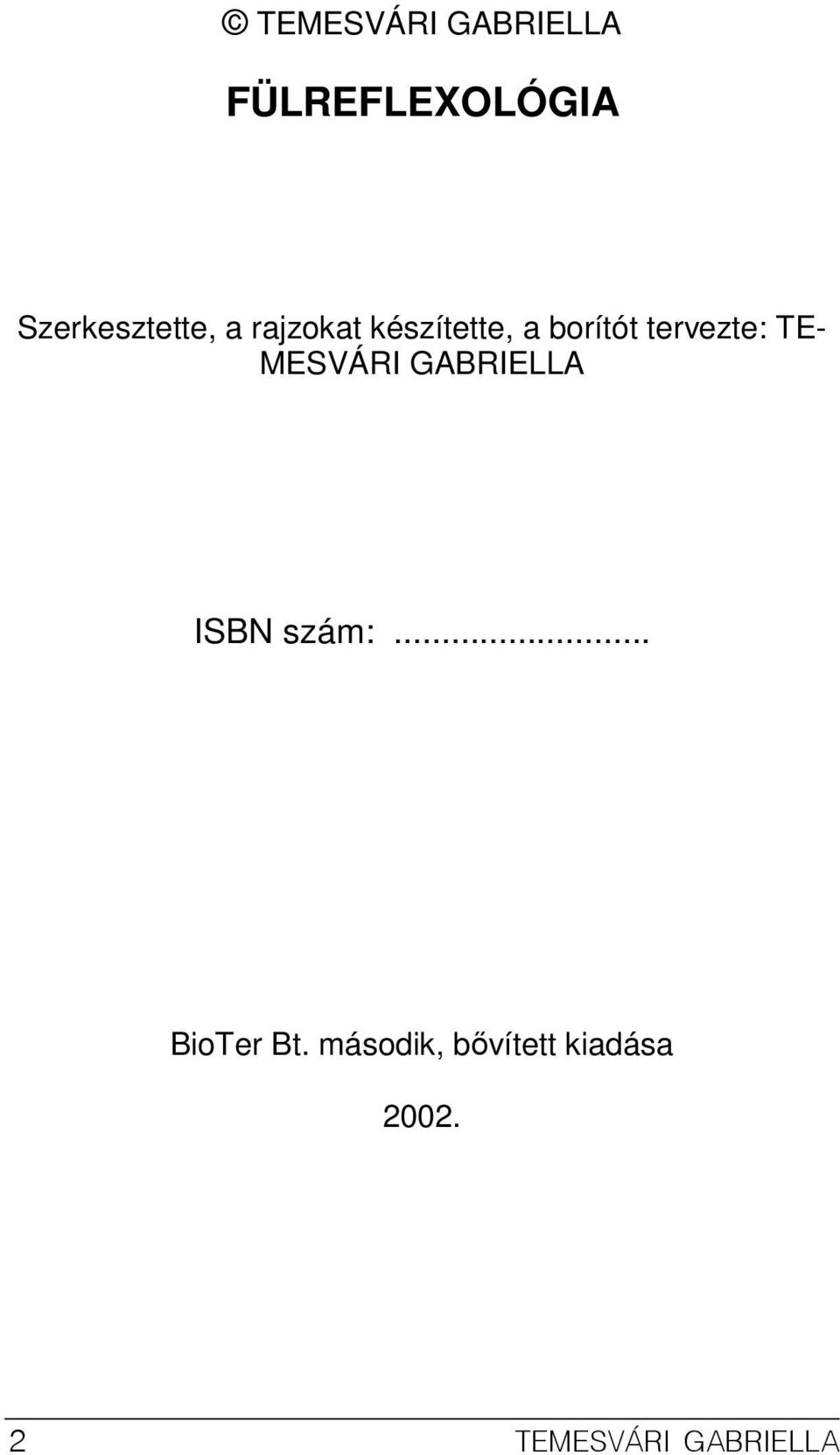 tervezte: TE- MESVÁRI GABRIELLA ISBN szám:.