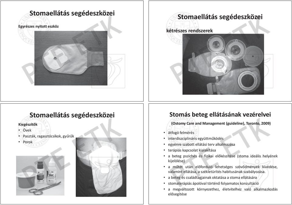 lmaz azás terápiás kapcsolat kialakítása kítá a beteg pszichés és fizikai el készítése ése (stoma ideális is helyének kijelölése) a m tét t után el forduló lehetséges szöv dmények kivédése, ése,