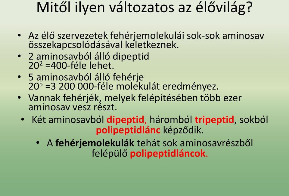 2 aminosavból álló dipeptid 20 2 =400-féle lehet.