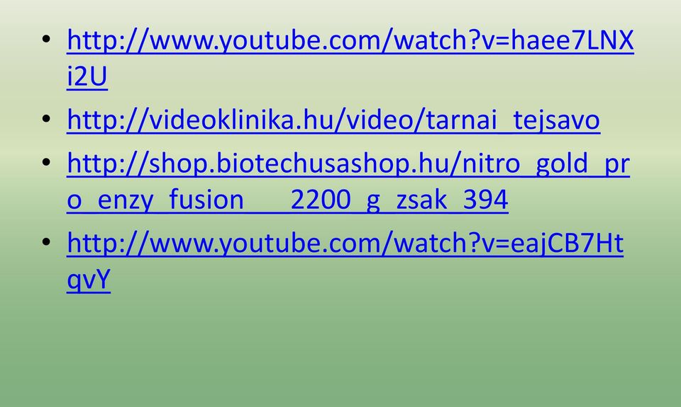 hu/video/tarnai_tejsavo http://shop.biotechusashop.