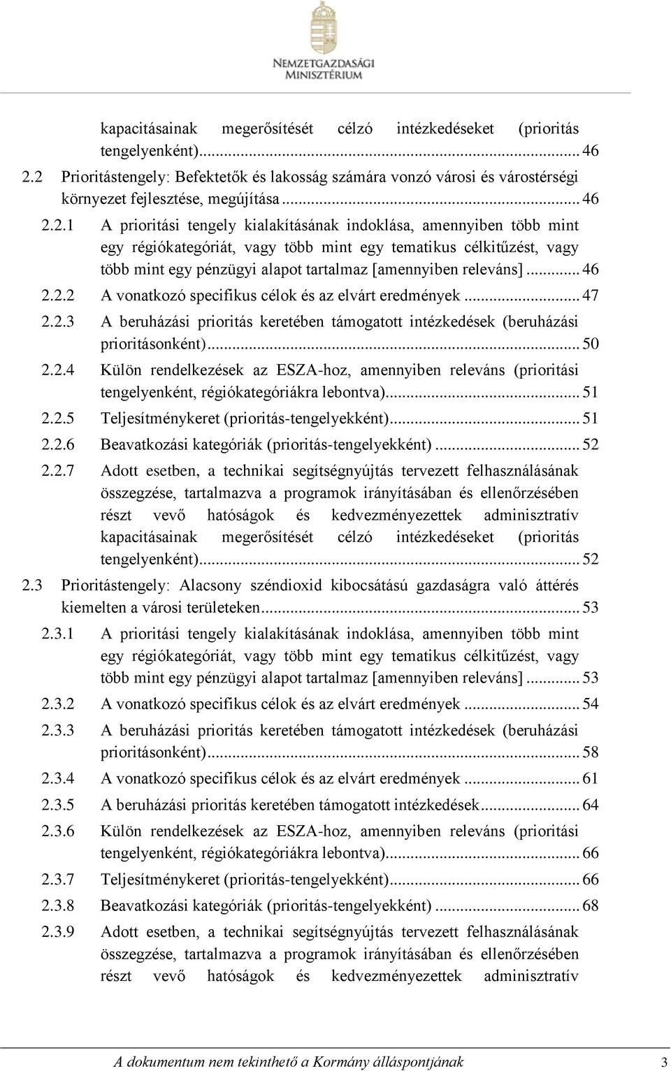 2.1 A prioritási tengely kialakításának indoklása, amennyiben több mint egy régiókategóriát, vagy több mint egy tematikus célkitűzést, vagy több mint egy pénzügyi alapot tartalmaz [amennyiben