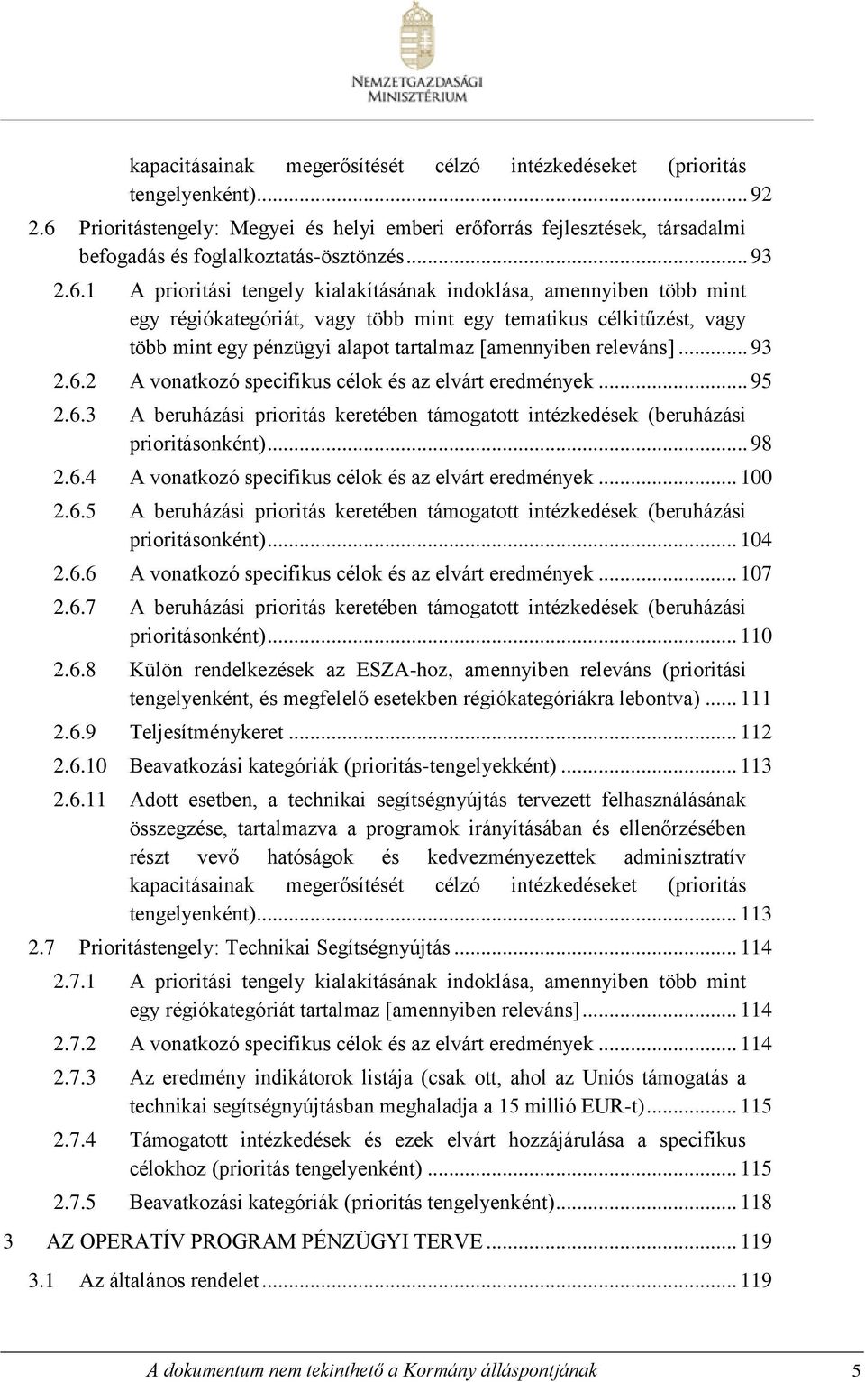 1 A prioritási tengely kialakításának indoklása, amennyiben több mint egy régiókategóriát, vagy több mint egy tematikus célkitűzést, vagy több mint egy pénzügyi alapot tartalmaz [amennyiben releváns].