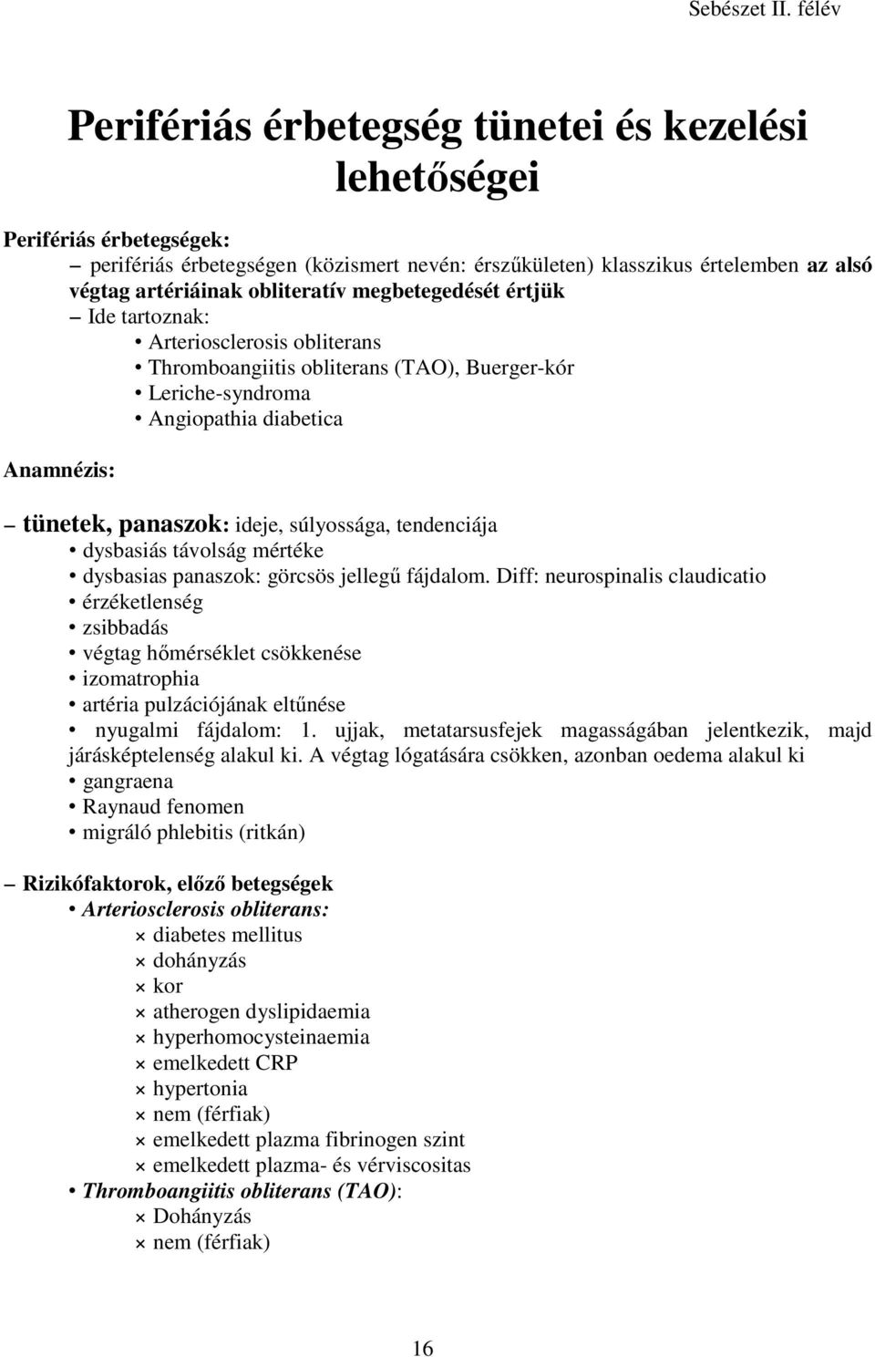 tendenciája dysbasiás távolság mértéke dysbasias panaszok: görcsös jellegő fájdalom.