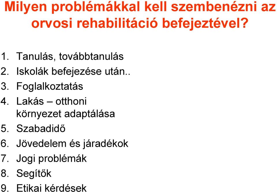 . 3. Foglalkoztatás 4. Lakás otthoni környezet adaptálása 5.