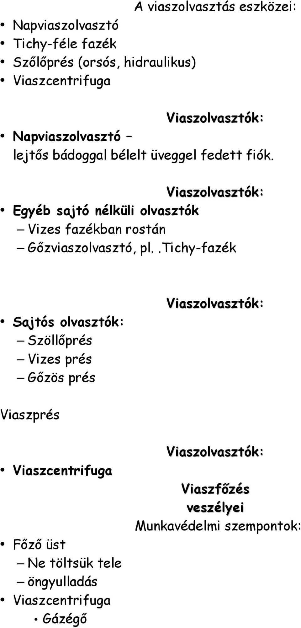 Egyéb sajtó nélküli olvasztók Vizes fazékban rostán Gőzviaszolvasztó, pl.