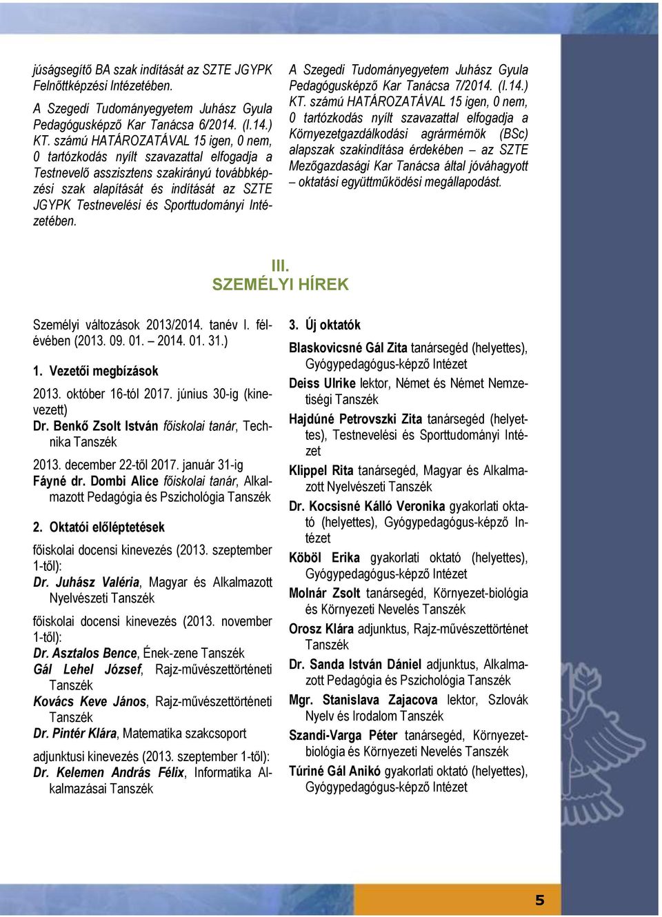 Sporttudományi Intézetében. Pedagógusképző Kar Tanácsa 7/2014. (I.14.) KT.
