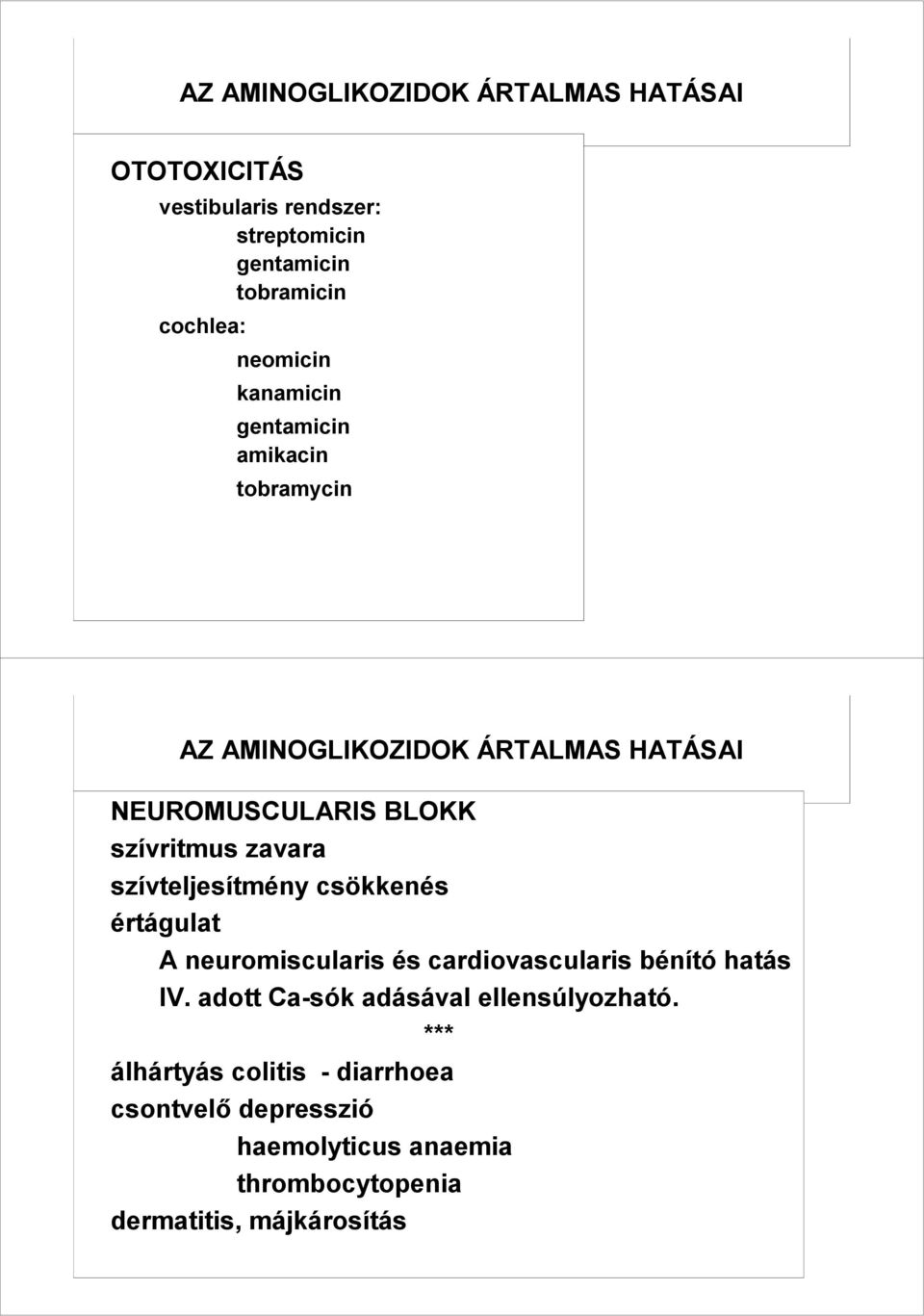 zavara szívteljesítmény csökkenés értágulat A neuromiscularis és cardiovascularis bénító hatás IV.