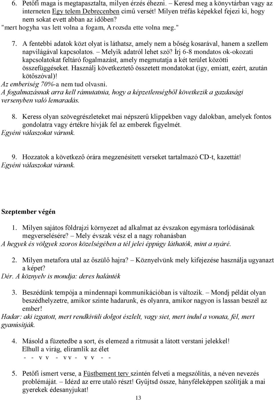 A fentebbi adatok közt olyat is láthatsz, amely nem a bőség kosarával, hanem a szellem napvilágával kapcsolatos. Melyik adatról lehet szó?