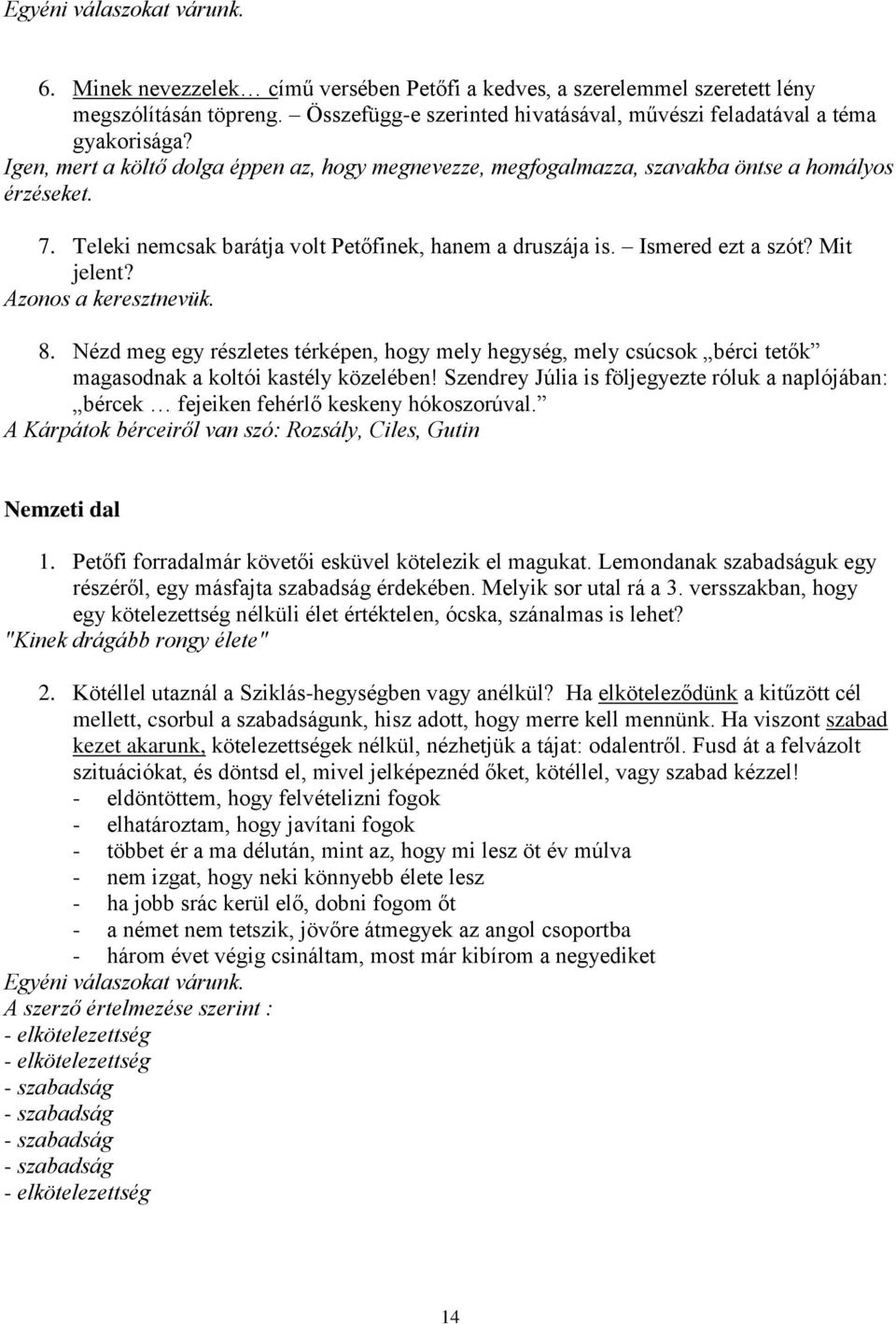 Azonos a keresztnevük. 8. Nézd meg egy részletes térképen, hogy mely hegység, mely csúcsok bérci tetők magasodnak a koltói kastély közelében!