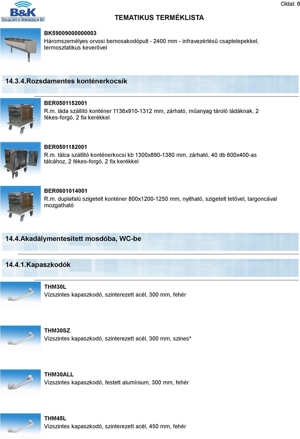 4.Akadálymentesített mosdóba, WC-be 14