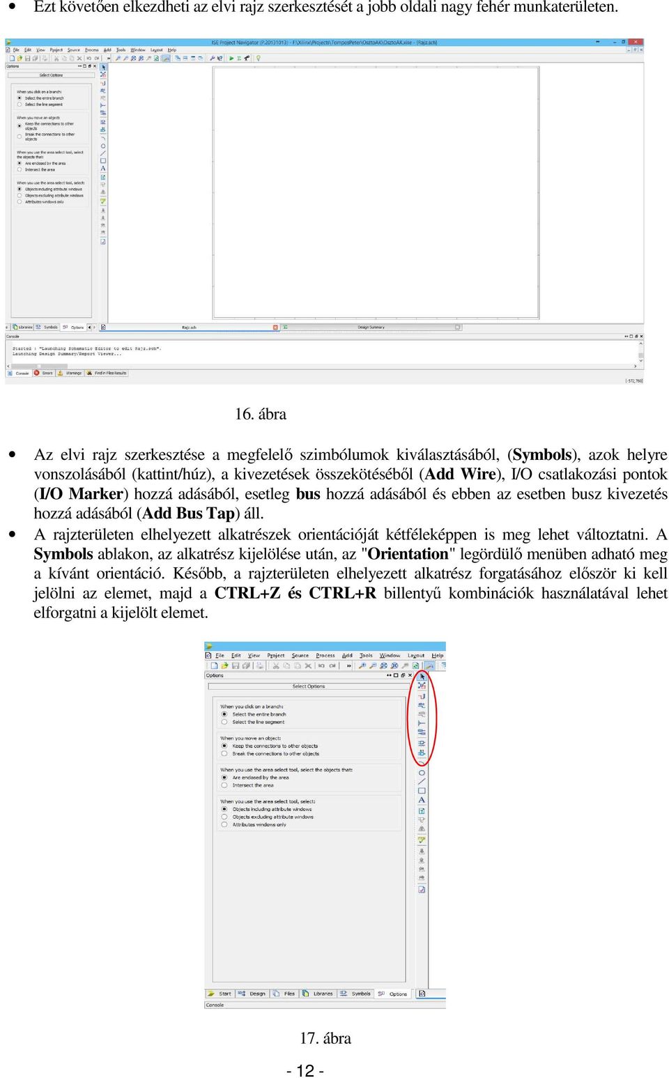 Marker) hozzá adásából, esetleg bus hozzá adásából és ebben az esetben busz kivezetés hozzá adásából (Add Bus Tap) áll.