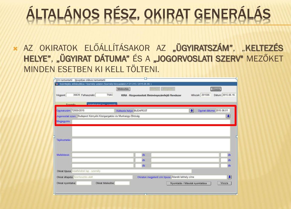 KELTEZÉS HELYE, ÜGYIRAT DÁTUMA ÉS A