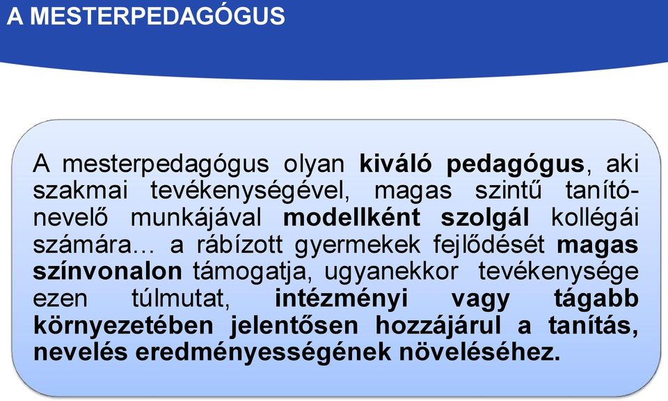 gyermekek fejlődését magas színvonalon támogatja, ugyanekkor tevékenysége ezen túlmutat,