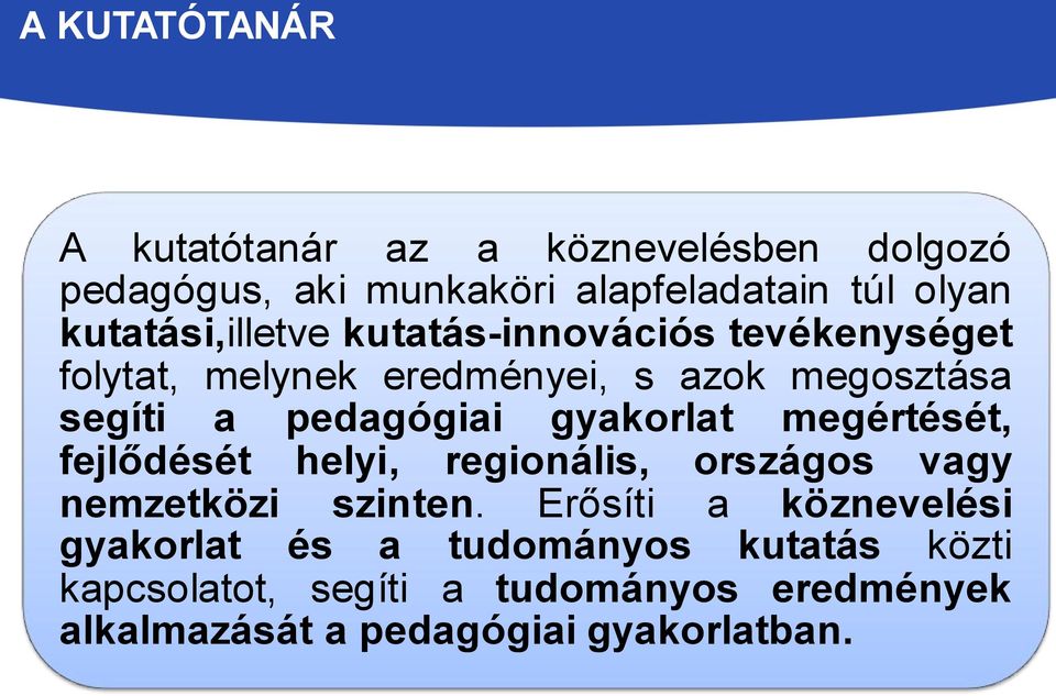 pedagógiai gyakorlat megértését, fejlődését helyi, regionális, országos vagy nemzetközi szinten.