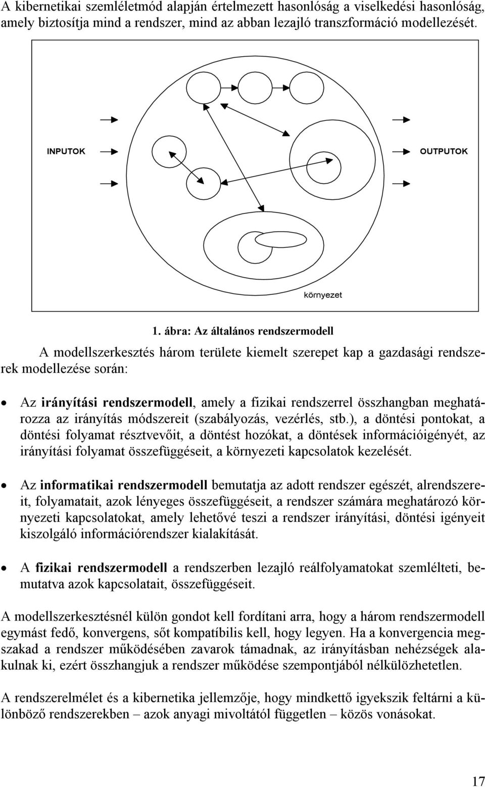 összhangban meghatározza az irányítás módszereit (szabályozás, vezérlés, stb.