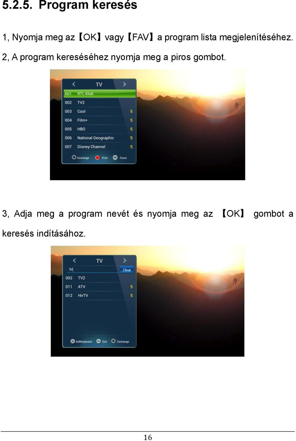 2, A program kereséséhez nyomja meg a piros gombot.