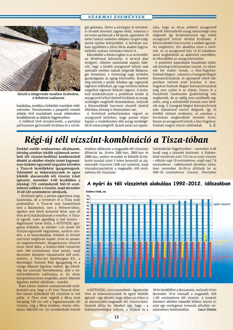 A hídfőnél lévő termálvezeték, a partfallal párhuzamos gázvezeték kiváltása és a szivárgás gátlására, illetve a szivárgási út növelésére hivatott bentonit zagyos résfal, valamint a tervezett