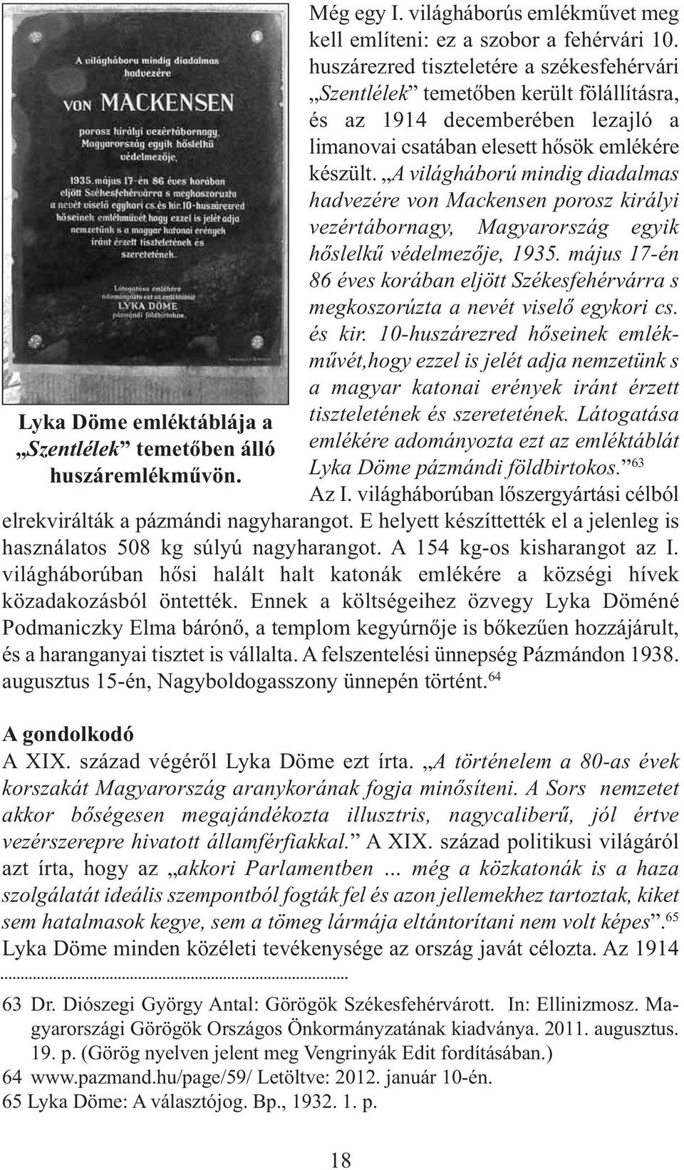 A világháború mindig diadalmas hadvezére von Mackensen porosz királyi vezértábornagy, Magyarország egyik hőslelkű védelmezője, 1935.