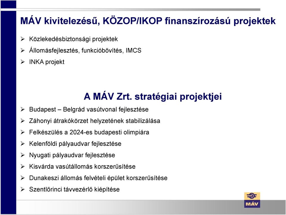 stratégiai projektjei Budapest Belgrád vasútvonal fejlesztése Záhonyi átrakókörzet helyzetének stabilizálása Felkészülés a