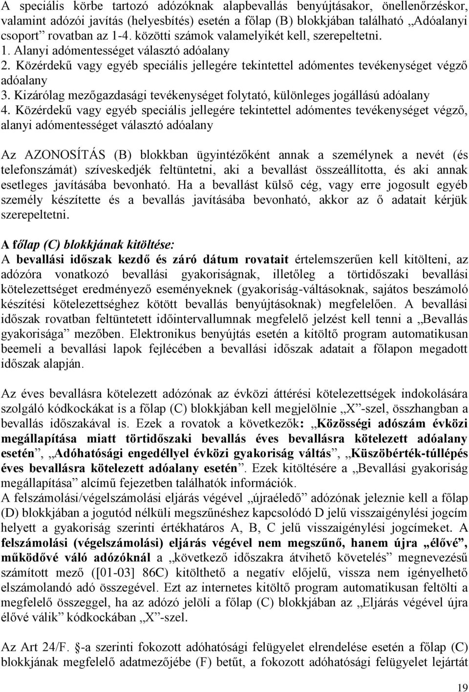 Kizárólag mezőgazdasági tevékenységet folytató, különleges jogállású adóalany 4.