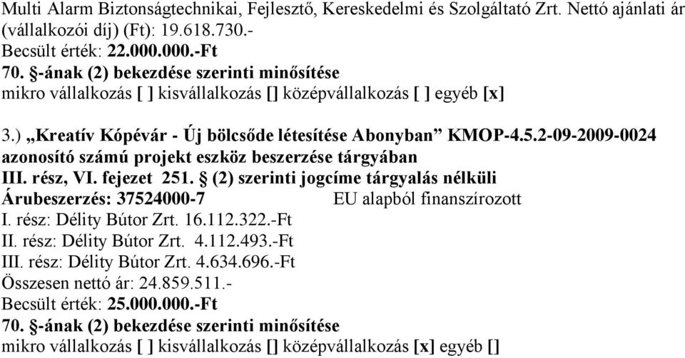 2-09-2009-0024 azonosító számú projekt eszköz beszerzése tárgyában III. rész, VI. fejezet 251.