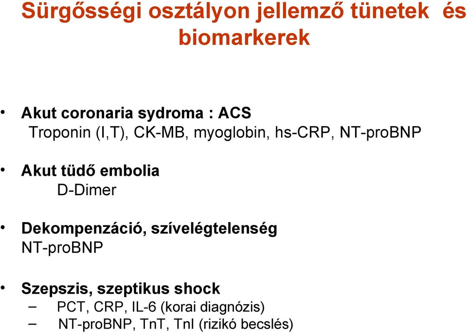 tüdő embolia D-Dimer Dekompenzáció, szívelégtelenség NT-proBNP Szepszis,