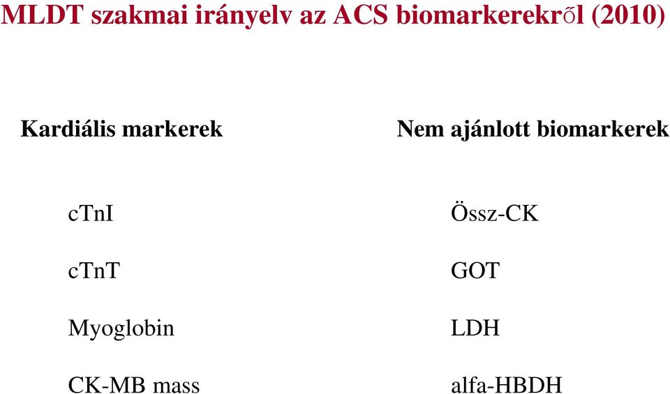 markerek Nem ajánlott biomarkerek