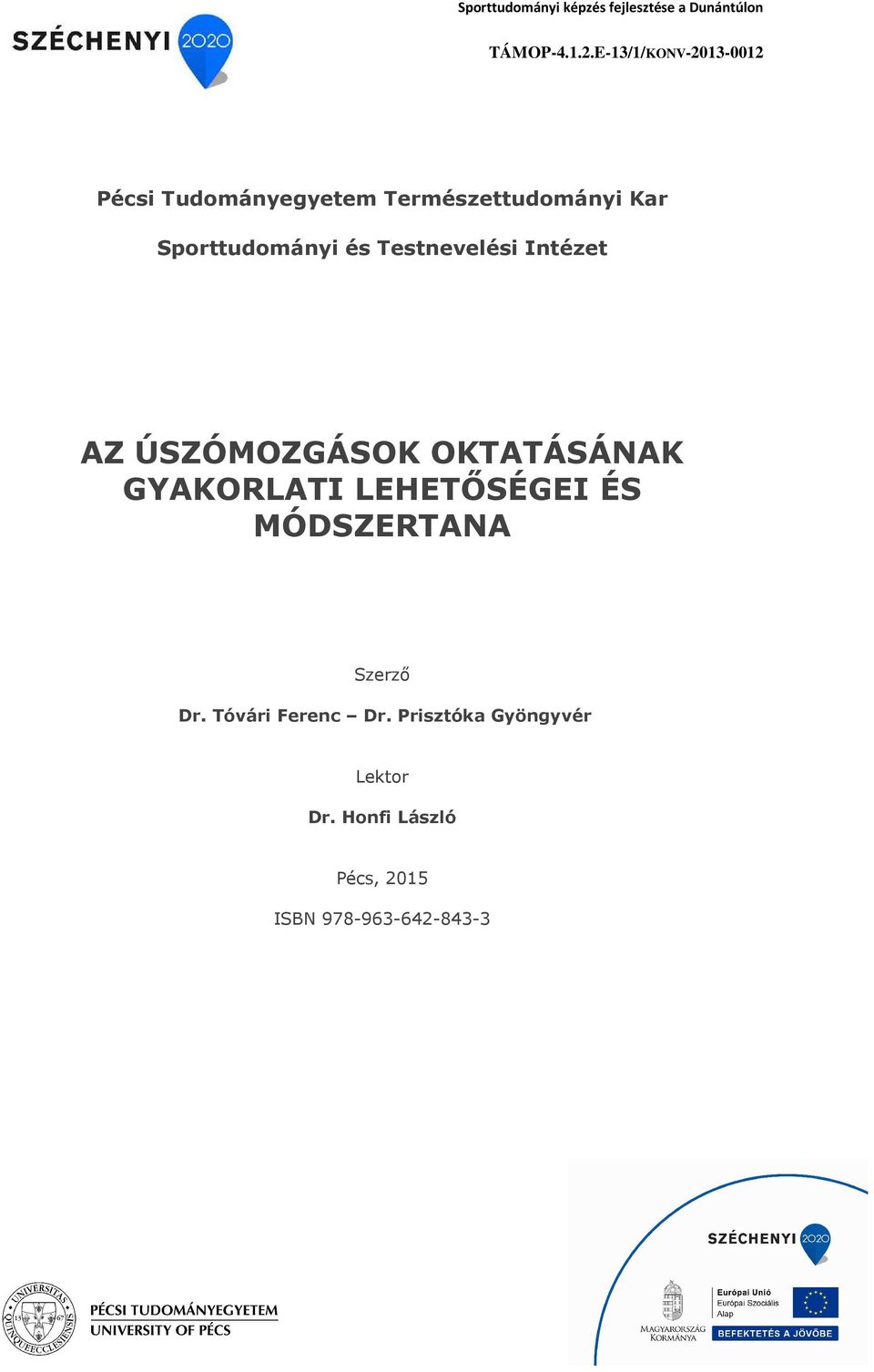 Testnevelési Intézet AZ ÚSZÓMOZGÁSOK OKTATÁSÁNAK GYAKORLATI LEHETŐSÉGEI ÉS