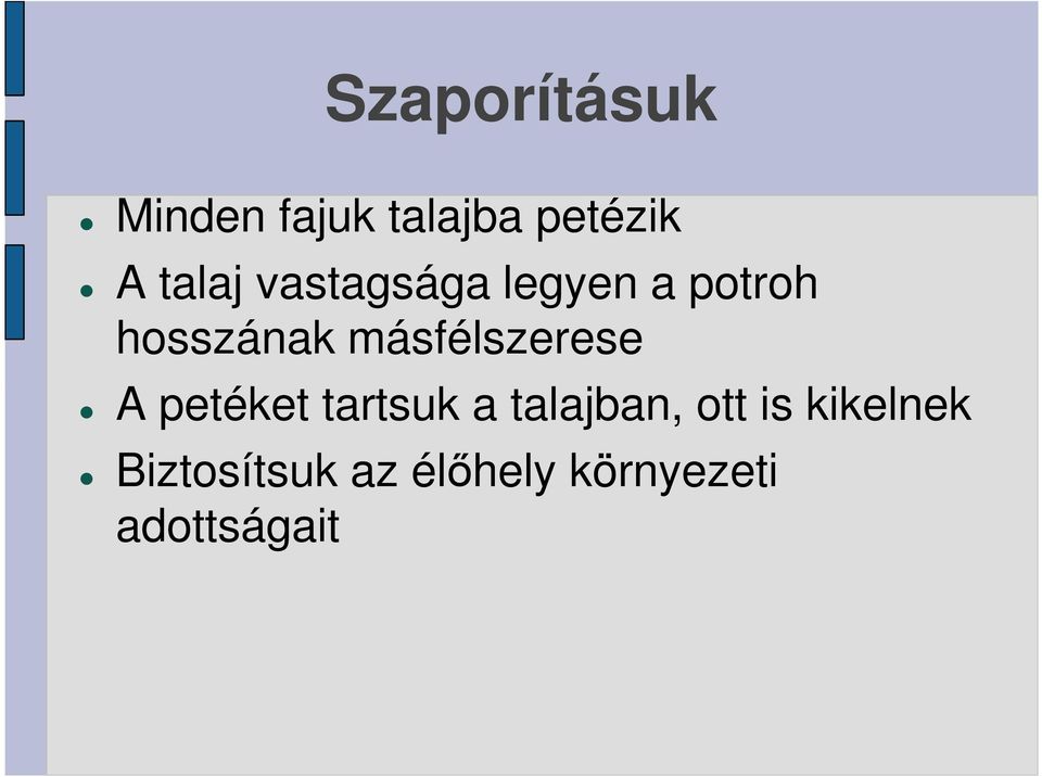 másfélszerese A petéket tartsuk a talajban, ott