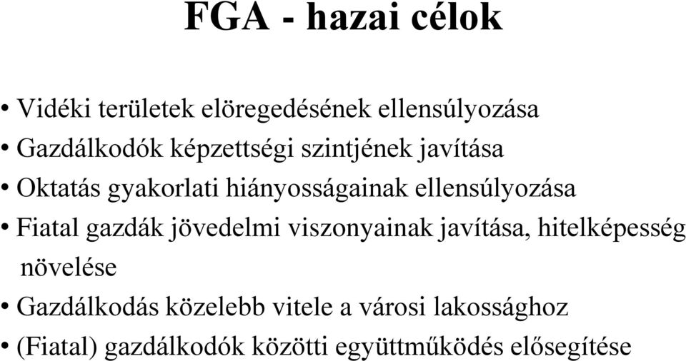 Fiatal gazdák jövedelmi viszonyainak javítása, hitelképesség növelése Gazdálkodás