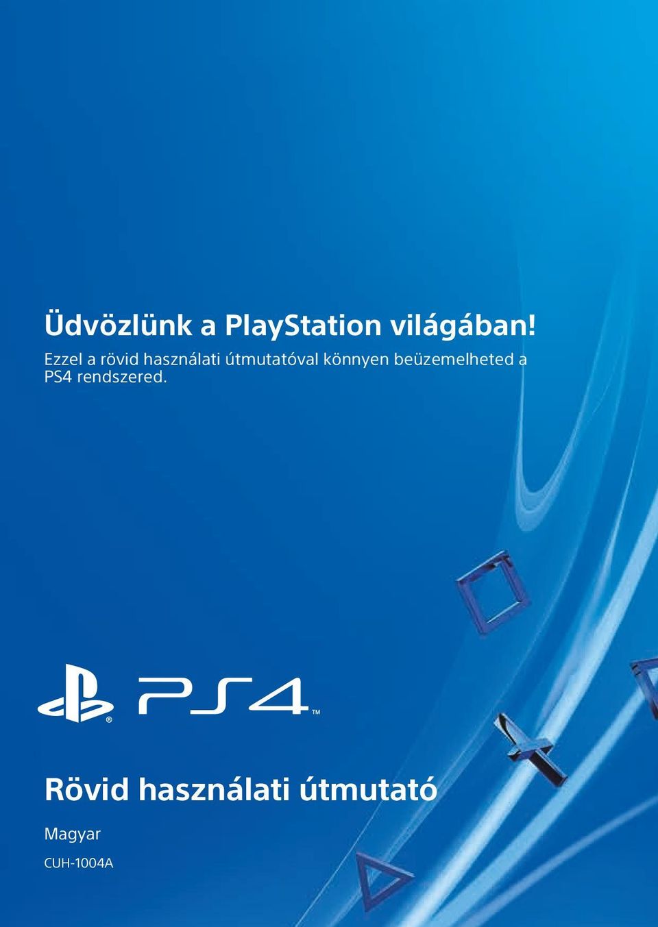 könnyen beüzemelheted a PS4 rendszered.