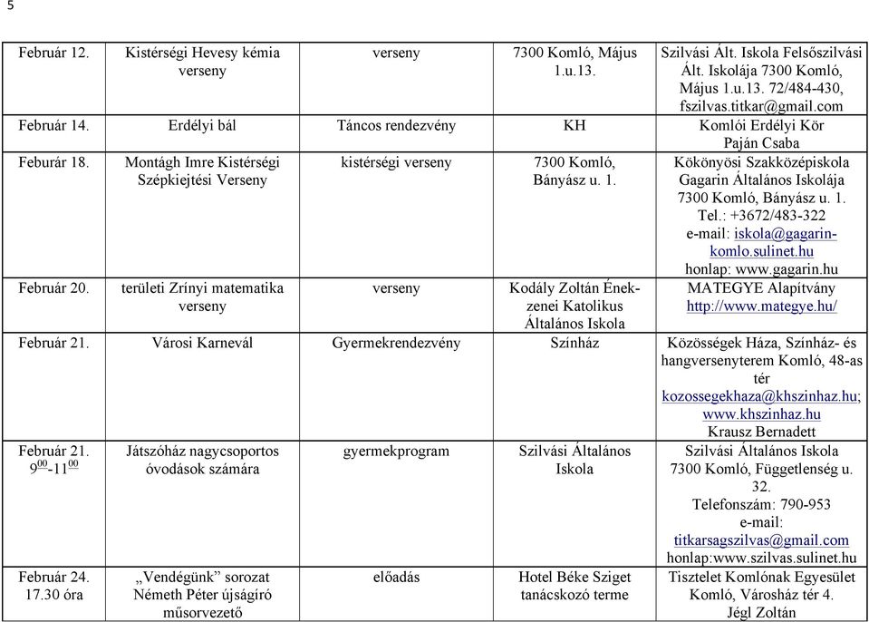 Montágh Imre Kisségi Szépkiejtési Verseny területi Zrínyi matematika verseny kisségi verseny verseny 7300 Komló, Bányász u. 1.