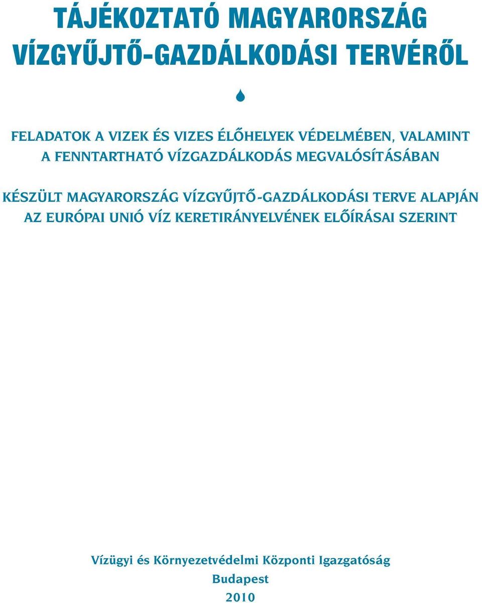 Készült Magyarország VízgyûjtO-gazdálkodási terve alapján az Európai Unió Víz