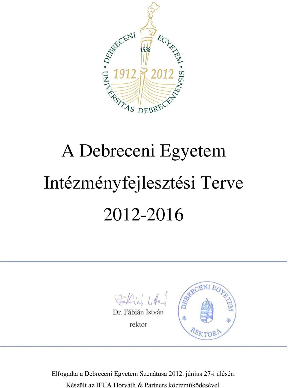 Egyetem Szenátusa 2012. június 27-i ülésén.