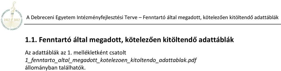 1. Fenntartó által megadott, kötelezően kitöltendő adattáblák Az