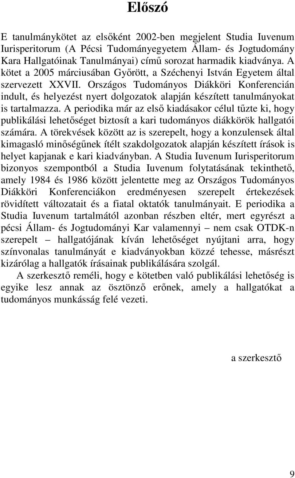 Országos Tudományos Diákköri Konferencián indult, és helyezést nyert dolgozatok alapján készített tanulmányokat is tartalmazza.