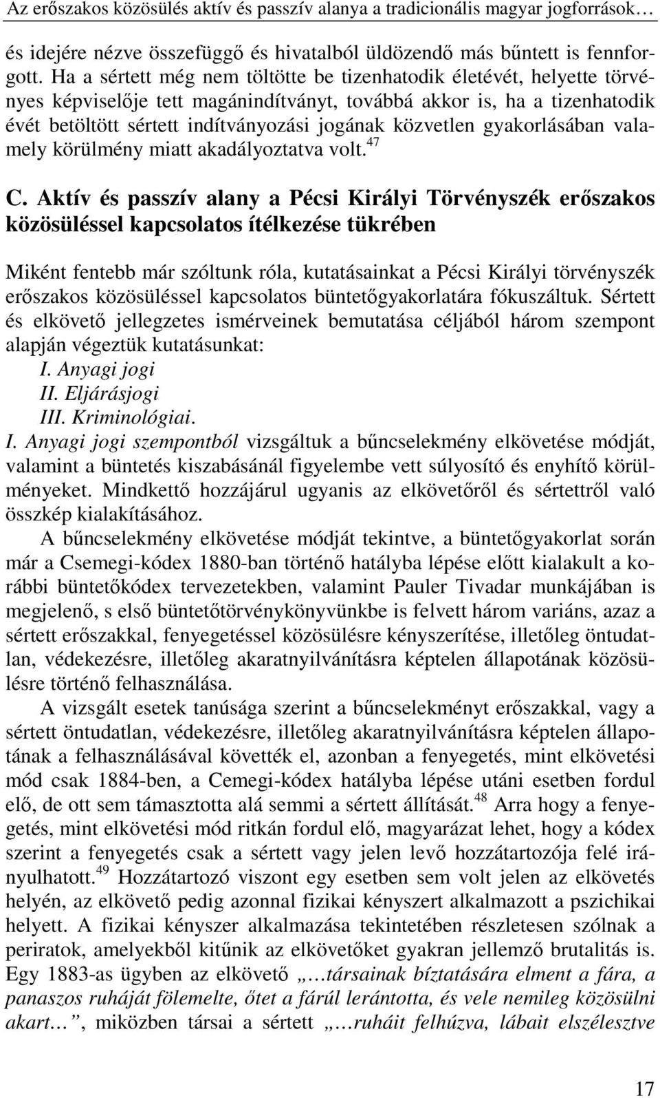 közvetlen gyakorlásában valamely körülmény miatt akadályoztatva volt. 47 C.