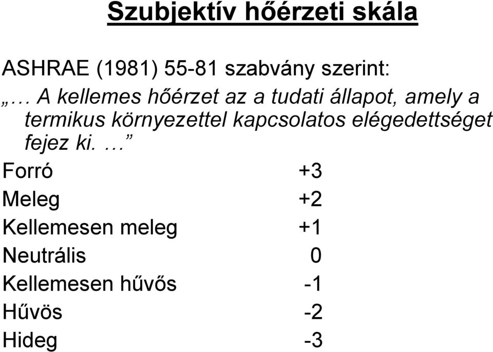 környezettel kapcsolatos elégedettséget fejez ki.